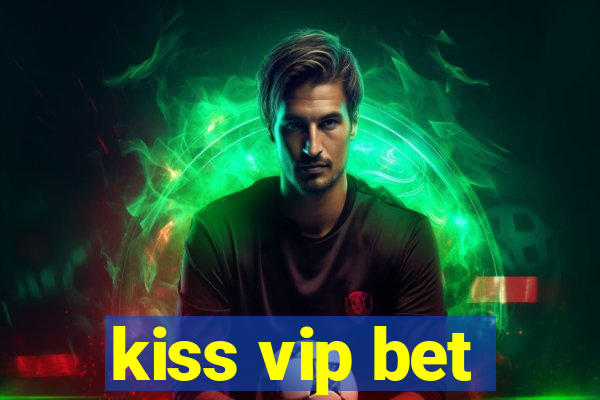 kiss vip bet